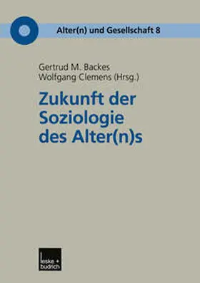 Backes / Clemens |  Zukunft der Soziologie des Alter(n)s | eBook | Sack Fachmedien