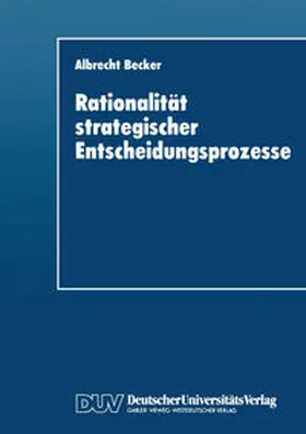  Rationalität strategischer Entscheidungsprozesse | eBook | Sack Fachmedien