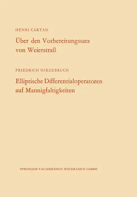 Cartan |  Über den Vorbereitungssatz von Weierstraß / Elliptische Differentialoperatoren auf Mannigfaltigkeiten | Buch |  Sack Fachmedien