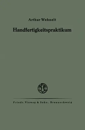 Wehnelt |  Das Handfertigkeitspraktikum | Buch |  Sack Fachmedien