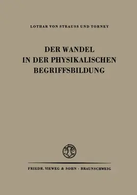 Torney / Strauss | Der Wandel in der Physikalischen Begriffsbildung | Buch | 978-3-322-98027-4 | sack.de