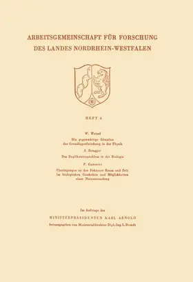 Weizel |  Die gegenwärtige Situation der Grundlagenforschung in der Physik. Das Duplikantenproblem in der Biologie. Überlegungen zu den Faktoren Raum und Zeit im biologischen Geschehen und Möglichkeiten einer Nutzanwendung | Buch |  Sack Fachmedien