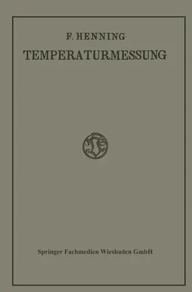 Henning |  Die Grundlagen, Methoden und Ergebnisse der Temperaturmessung | Buch |  Sack Fachmedien