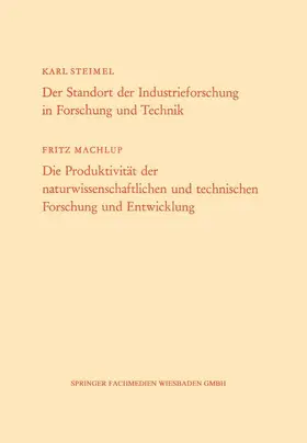 Steimel |  Der Standort der Industrieforschung in Forschung und Technik / Die Produktivität der naturwissenschaftlichen und technischen Forschung und Entwicklung | Buch |  Sack Fachmedien