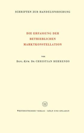 Behrends | Behrends, C: Erfassung der Betrieblichen Marktkonstellation | Buch | 978-3-322-98093-9 | sack.de
