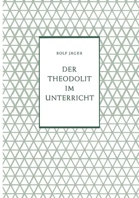 Jäger |  Der Theodolit im Unterricht | Buch |  Sack Fachmedien