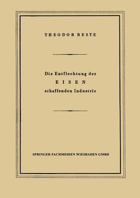 Beste | Die Entflechtung der Eisen schaffenden Industrie | Buch | 978-3-322-98128-8 | sack.de
