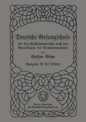Götze |  Deutsche Gesangschule für den Klassenunterricht nach den Grundsätzen der Tonwortmethode | Buch |  Sack Fachmedien