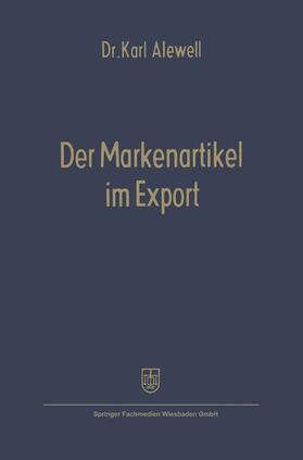 Alewell | Alewell, K: Markenartikel im Export | Buch | 978-3-322-98171-4 | sack.de