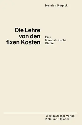 Kürpick | Die Lehre von den fixen Kosten | Buch | 978-3-322-98232-2 | www.sack.de