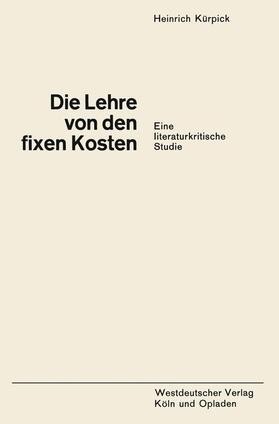 Kürpick | Die Lehre von den fixen Kosten | Buch | 978-3-322-98232-2 | sack.de