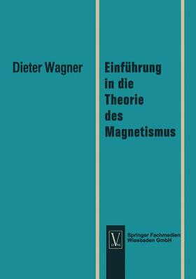 Wagner | Wagner, D: Einführung in die Theorie des Magnetismus | Buch | 978-3-322-98239-1 | sack.de