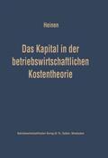 Heinen |  Heinen, E: Kapital in der betriebswirtschaftlichen Kostenthe | Buch |  Sack Fachmedien