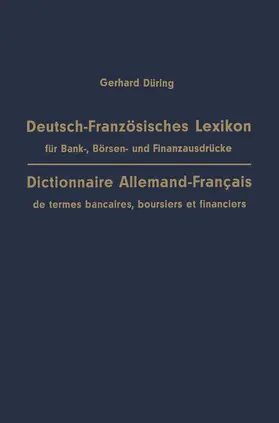 Düring |  Deutsch-Französisches Lexikon für Bank-, Börsen- und Finanzausdrücke / Dictionnaire Allemand-Français de termes bancaires, boursiers et financiers | Buch |  Sack Fachmedien