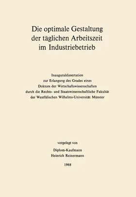 Reinermann |  Die optimale Gestaltung der täglichen Arbeitszeit im Industriebetrieb | Buch |  Sack Fachmedien