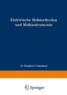 Valentiner | Valentiner, S: Elektrische Meßmethoden und Meßinstrumente | Buch | 978-3-322-98385-5 | sack.de