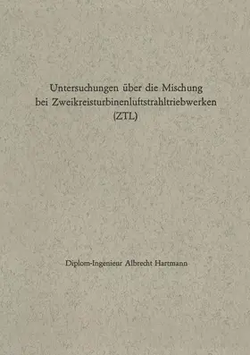 Hartmann |  Untersuchungen über die Mischung bei Zweikreisturbinenluftstrahltriebwerken (ZTL) | Buch |  Sack Fachmedien