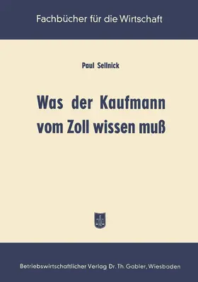 Sellnick |  Was der Kaufmann vom Zoll wissen muß | Buch |  Sack Fachmedien