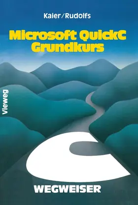Rudolfs / Kaier |  Microsoft QuickC-Wegweiser Grundkurs | Buch |  Sack Fachmedien