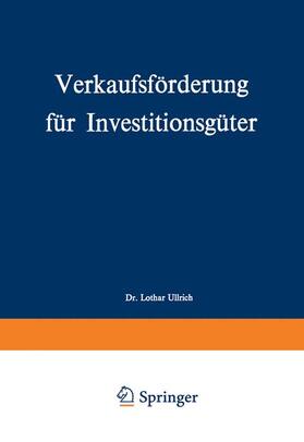 Ullrich | Verkaufsförderung für Investitionsgüter | Buch | 978-3-322-98590-3 | sack.de