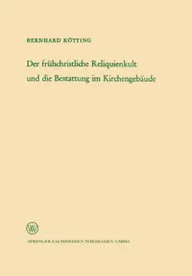 Kötting | Der frühchristliche Reliquienkult und die Bestattung im Kirchengebäude | E-Book | www.sack.de
