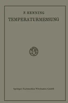Henning |  Die Grundlagen, Methoden und Ergebnisse der Temperaturmessung | eBook | Sack Fachmedien