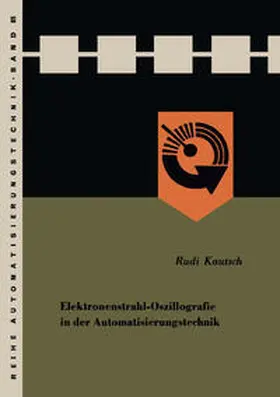 Kautsch |  Elektronenstrahl-Oszillografie in der Automatisierungstechnik | eBook | Sack Fachmedien