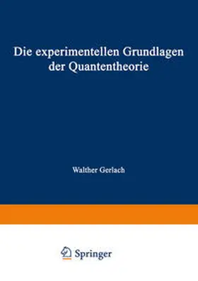Gerlach |  Die experimentellen Grundlagen der Quantentheorie | eBook | Sack Fachmedien