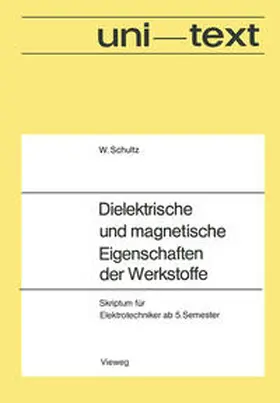 Schultz |  Dielektrische und magnetische Eigenschaften der Werkstoffe | eBook | Sack Fachmedien