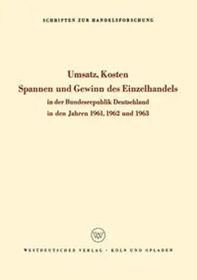 Umsatz, Kosten, Spannen und Gewinn des Einzelhandels in der Bundesrepublik Deutschland in den Jahren 1961, 1962 und 1963 | E-Book | www.sack.de