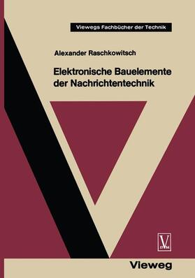 Raschkowitsch | Raschkowitsch, A: Elektronische Bauelemente der Nachrichtent | Buch | 978-3-322-99015-0 | sack.de