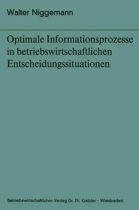 Niggemann |  Optimale Informationsprozesse in betriebswirtschaftlichen Entscheidungssituationen | Buch |  Sack Fachmedien
