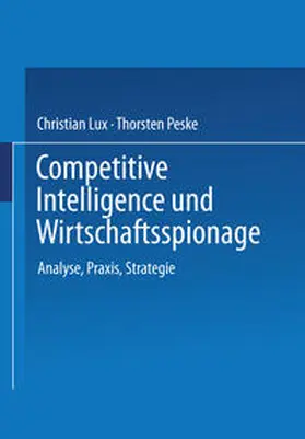 Lux / Peske |  Competitive Intelligence und Wirtschaftsspionage | eBook | Sack Fachmedien