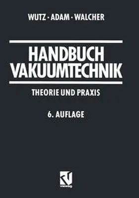 Wutz / Adam / Walcher |  Handbuch Vakuumtechnik | eBook | Sack Fachmedien
