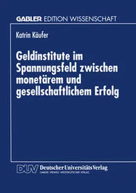  Geldinstitute im Spannungsfeld zwischen monetärem und gesellschaftlichem Erfolg | eBook | Sack Fachmedien