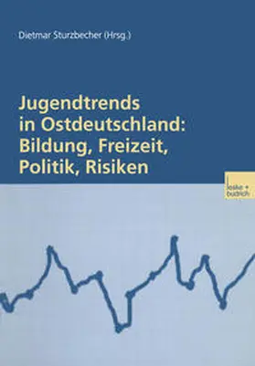 Sturzbecher |  Jugendtrends in Ostdeutschland: Bildung, Freizeit, Politik, Risiken | eBook | Sack Fachmedien