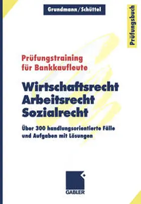 Grundmann / Schüttel |  Wirtschaftsrecht, Arbeitsrecht, Sozialrecht | eBook | Sack Fachmedien
