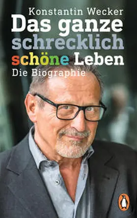 Wecker | Das ganze schrecklich schöne Leben | Buch | 978-3-328-10342-4 | sack.de