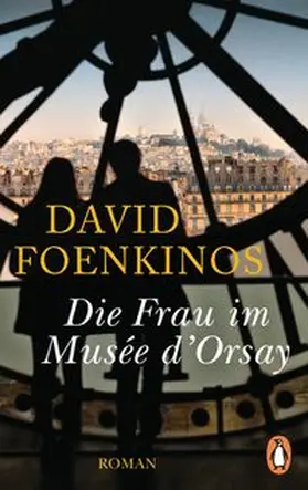 Foenkinos | Die Frau im Musée d'Orsay | Buch | 978-3-328-10584-8 | www.sack.de