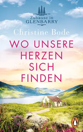 Bode |  Wo unsere Herzen sich finden - Zuhause in Glenbarry | Buch |  Sack Fachmedien