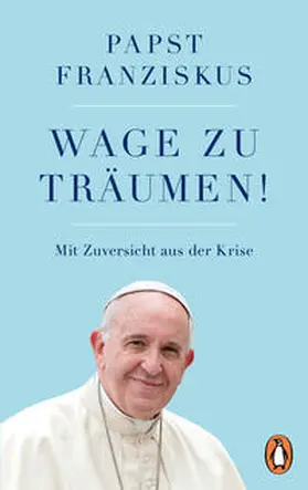 Franziskus |  Wage zu träumen! | Buch |  Sack Fachmedien