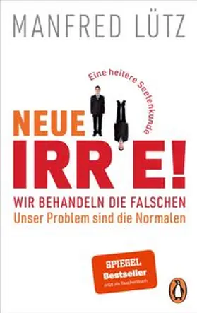 Lütz |  Neue Irre! - Wir behandeln die Falschen, unser Problem sind die Normalen | Buch |  Sack Fachmedien