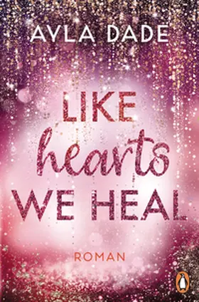 Dade |  Like Hearts We Heal | Buch |  Sack Fachmedien