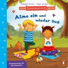 Grimm | Mein Starkmacher-Buch! - Atme ein und wieder aus | Buch | 978-3-328-30042-7 | www.sack.de