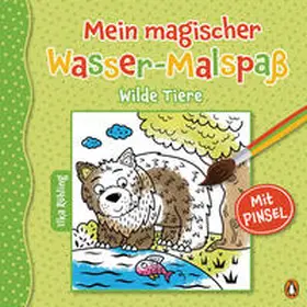 Röhling |  Mein magischer Wasser-Malspaß - Wilde Tiere | Buch |  Sack Fachmedien