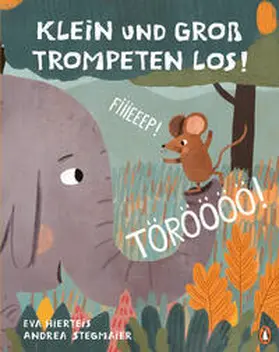 Hierteis |  TÖRÖÖÖÖ! FIIIEEEP! Klein und Groß trompeten los! | Buch |  Sack Fachmedien