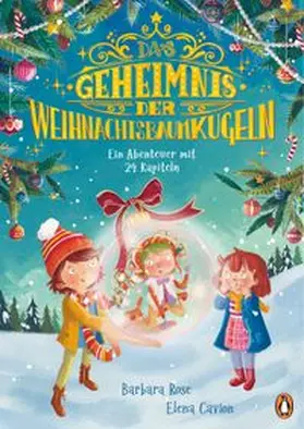 Rose | Das Geheimnis der Weihnachtsbaumkugeln - Ein Abenteuer mit 24 Kapiteln | Buch | 978-3-328-30414-2 | www.sack.de