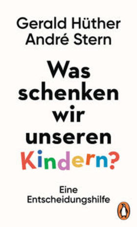 Hüther / Stern | Was schenken wir unseren Kindern? | Buch | 978-3-328-60119-7 | sack.de