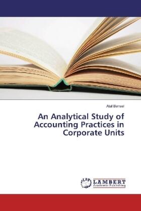 Bansal |  An Analytical Study of Accounting Practices in Corporate Units | Buch |  Sack Fachmedien