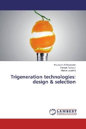 Al Moussawi / Fardoun / Louahlia |  Trigeneration technologies: design & selection | Buch |  Sack Fachmedien